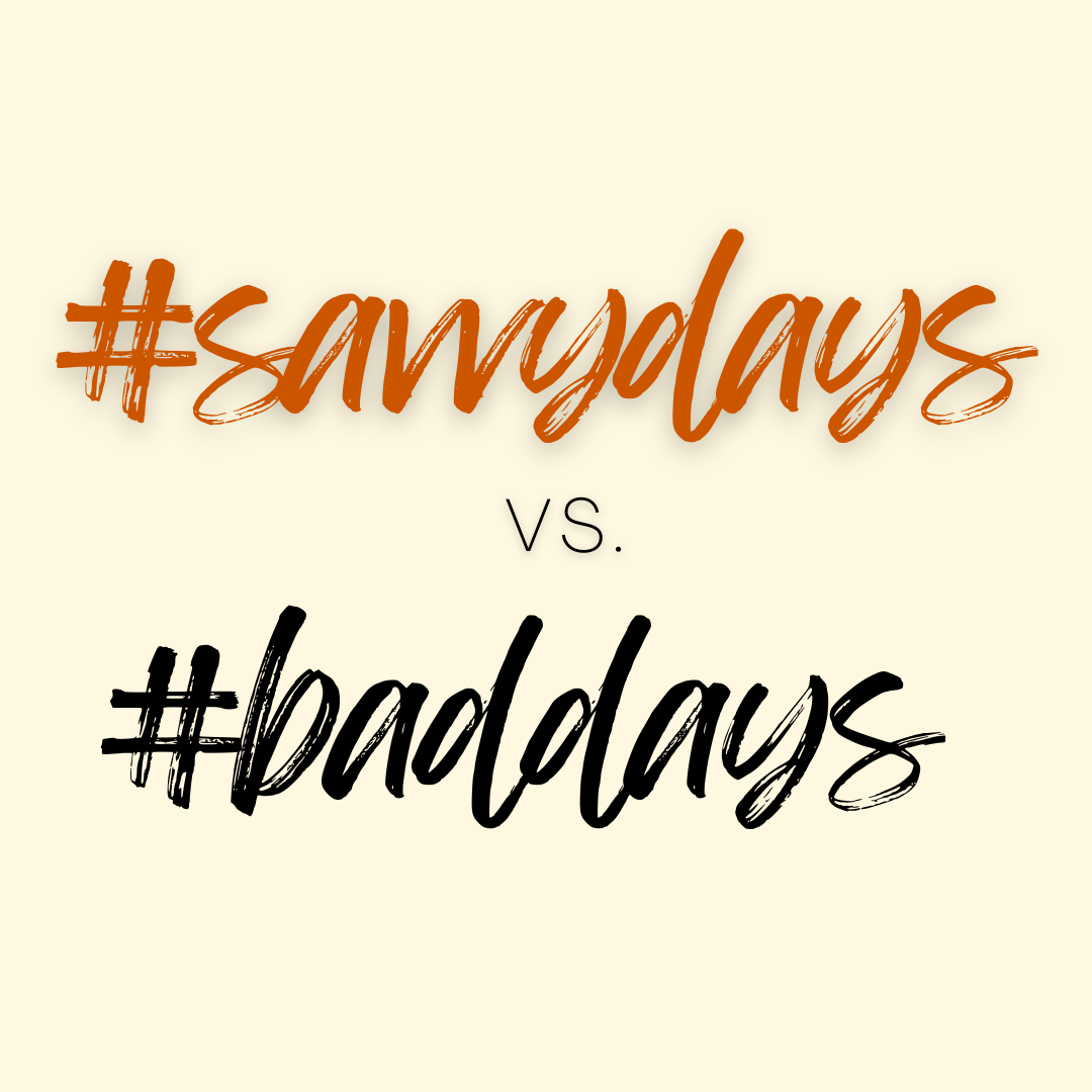 Some Savvy Days & Some Bad Days